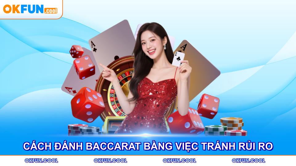 cach-danh-baccarat-bang-viec-tranh-rui-ro
