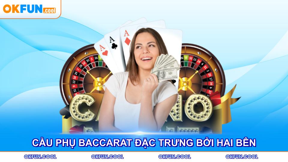 cau-phu-baccarat-dac-trung-boi-hai-ben