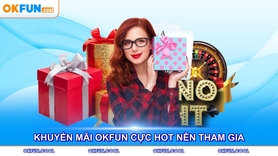 khuyen mai okfun cuc hot nen tham gia
