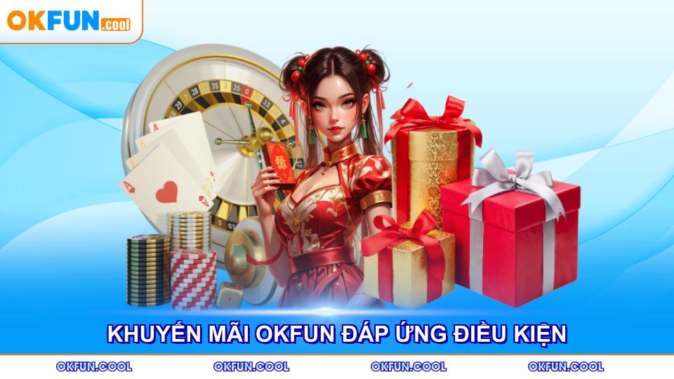 khuyen mai okfun dap ung dieu kien