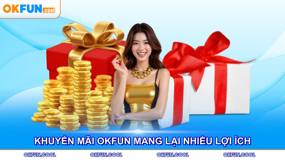 khuyen mai okfun mang lai nhieu loi ich