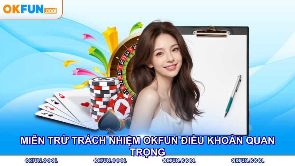 Miễn trừ trách nhiệm OKFUN bao gồm nhiều điều khoản quan trọng