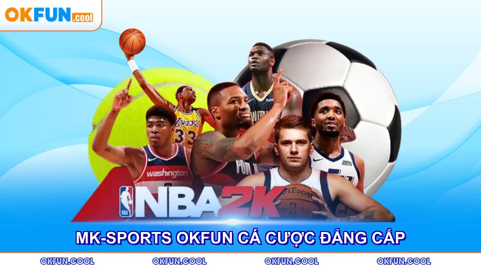 mk-sports-okfun-ca-cuoc-dang-cap