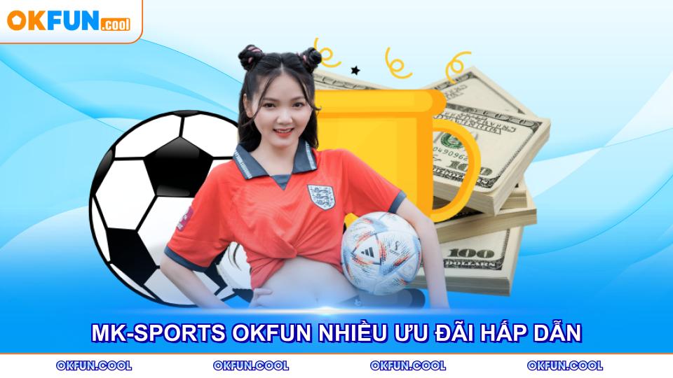 mk-sports-okfun-nhieu-uu-dai-hap-dan