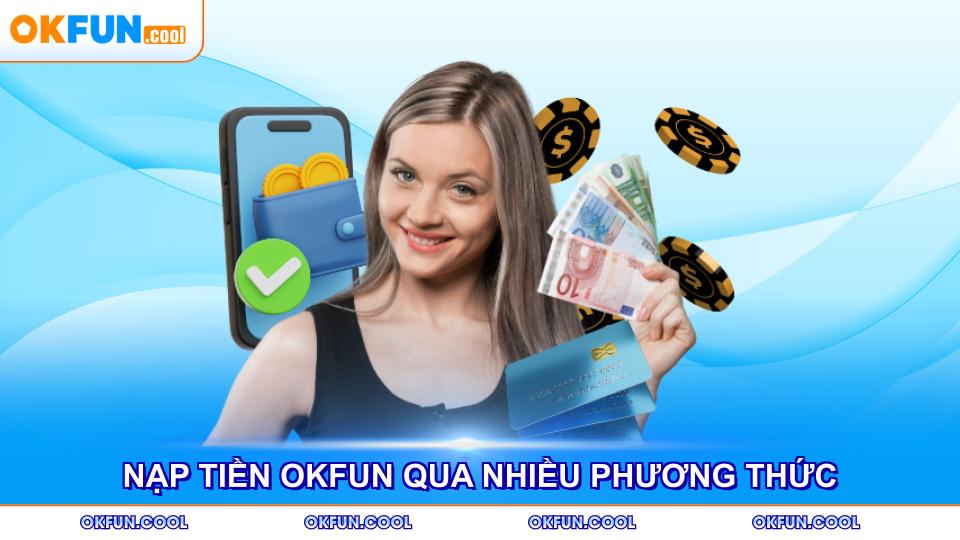 nap-tien-okfun-qua-nhieu-phuong-thuc
