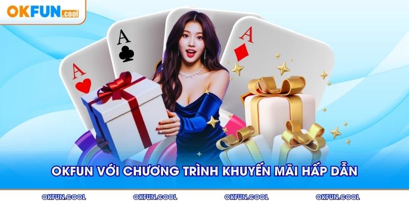 okfun voi chuong trinh khuyen mai