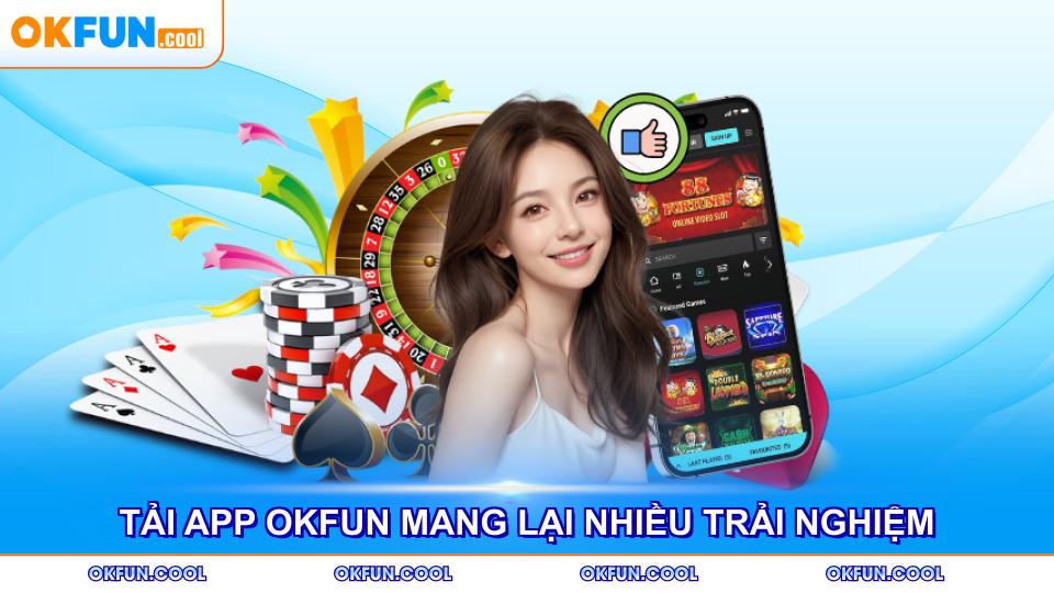 tai-app-okfun-mang-lai-nhieu-trai-nghiem