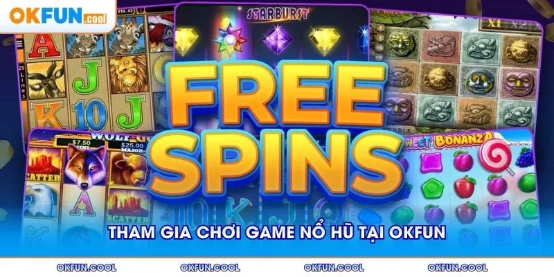 Tham gia chơi game nổ hũ tại OKFUN