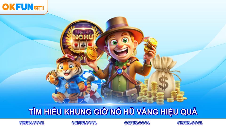 Khung giờ nổ hũ giúp tăng cơ hội chiến thắng jackpot