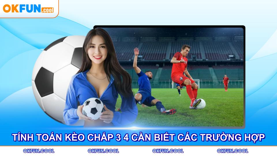 tinh-toan-keo-chap-3-4-can-biet-cac-truong-hop
