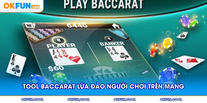 Tool baccarat lừa đảo người chơi trên mạng