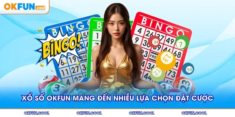 Xổ số OKFUN mang đến nhiều lựa chọn đặt cược đa dạng