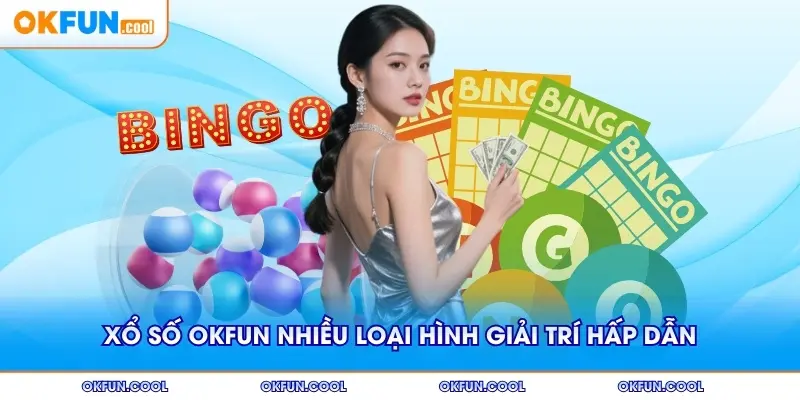 Xổ số OKFUN cung cấp nhiều loại hình giải trí hấp dẫn